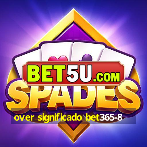 over significado bet365